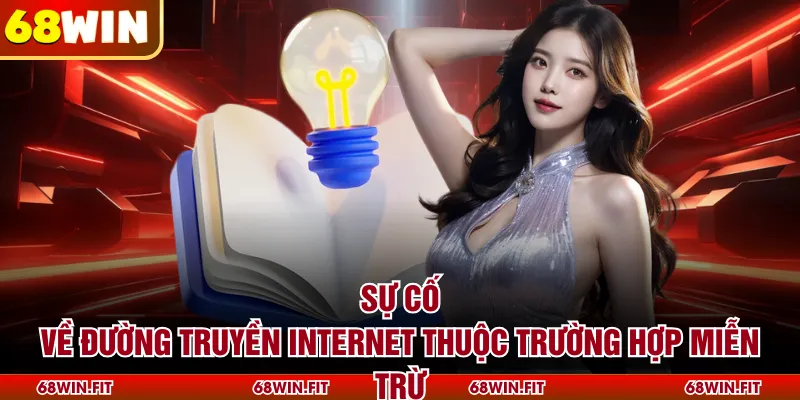 Sự cố về đường truyền Internet thuộc trường hợp miễn trừ